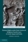 Human Rights under State-Enforced Religious Family Laws in Israel, Egypt and India - Book
