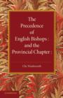 The Precedence of English Bishops and the Provincial Chapter - Book