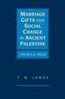 Marriage Gifts and Social Change in Ancient Palestine : 1200 BCE to 200 CE - Book