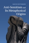 Anti-Semitism and its Metaphysical Origins - Book