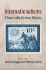 Internationalisms : A Twentieth-Century History - Book