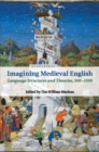 Imagining Medieval English : Language Structures and Theories, 500-1500 - Book