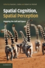 Spatial Cognition, Spatial Perception : Mapping the Self and Space - Book