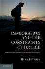Immigration and the Constraints of Justice : Between Open Borders and Absolute Sovereignty - Book