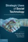 Strategic Uses of Social Technology : An Interactive Perspective of Social Psychology - Book