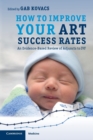 How to Improve your ART Success Rates : An Evidence-Based Review of Adjuncts to IVF - Book