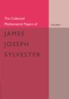 The Collected Mathematical Papers of James Joseph Sylvester: Volume 1, 1837-1853 - Book