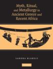 Myth, Ritual and Metallurgy in Ancient Greece and Recent Africa - Book