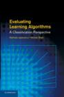 Evaluating Learning Algorithms : A Classification Perspective - Book
