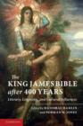 The King James Bible after Four Hundred Years : Literary, Linguistic, and Cultural Influences - Book