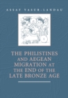 The Philistines and Aegean Migration at the End of the Late Bronze Age - Book