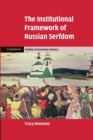 The Institutional Framework of Russian Serfdom - Book