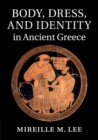 Body, Dress, and Identity in Ancient Greece - Book