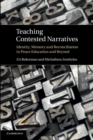 Teaching Contested Narratives : Identity, Memory and Reconciliation in Peace Education and Beyond - Book