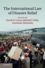 The International Law of Disaster Relief - Book