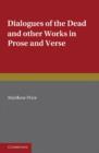 The Writings of Matthew Prior: Volume 2, Dialogues of the Dead and Other Works in Prose and Verse - Book