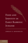 Food and Identity in Early Rabbinic Judaism - Book