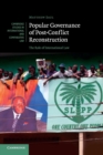Popular Governance of Post-Conflict Reconstruction : The Role of International Law - Book