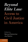 Beyond Elite Law : Access to Civil Justice in America - Book