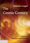 The Cosmic Century : A History of Astrophysics and Cosmology - Book