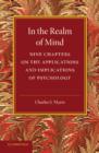 In the Realm of Mind : Nine Chapters on the Applications and Implications of Psychology - Book