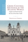 Cross-Cultural Exchange in the Atlantic World : Angola and Brazil during the Era of the Slave Trade - Book