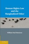Human Rights Law and the Marginalized Other - Book