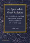 An Approach to Greek Sculpture : An Inaugural Lecture - Book