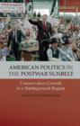 American Politics in the Postwar Sunbelt : Conservative Growth in a Battleground Region - Book