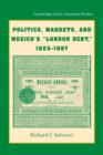 Politics, Markets, and Mexico's 'London Debt', 1823-1887 - Book