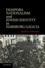 Diaspora Nationalism and Jewish Identity in Habsburg Galicia - Book