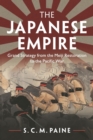 The Japanese Empire : Grand Strategy from the Meiji Restoration to the Pacific War - Book