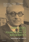 Kurt Goedel and the Foundations of Mathematics : Horizons of Truth - Book