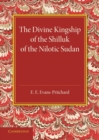 The Divine Kingship of the Shilluk of the Nilotic Sudan : The Frazer Lecture 1948 - Book