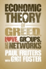 An Economic Theory of Greed, Love, Groups, and Networks - Book