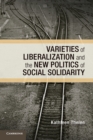 Varieties of Liberalization and the New Politics of Social Solidarity - Book