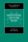 The Cambridge History of Nineteenth-Century Music - Book