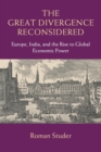 The Great Divergence Reconsidered : Europe, India, and the Rise to Global Economic Power - Book
