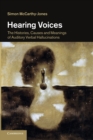Hearing Voices : The Histories, Causes and Meanings of Auditory Verbal Hallucinations - Book