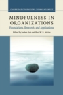 Mindfulness in Organizations : Foundations, Research, and Applications - Book