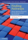 Finding Pathways : Mixed-Method Research for Studying Causal Mechanisms - Book