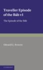 A Traveller's Narrative Written to Illustrate the Episode of the Bab: Volume 1, Persian Text : Edited in the Original Persian, and Translated into English, with an Introduction and Explanatory Notes - Book