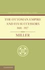 Ottoman Empire and its Successors 1801-1927 : With an Appendix, 1927-1936 - Book