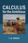 Calculus for the Ambitious - Book
