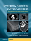 Emergency Radiology COFFEE Case Book : Case-Oriented Fast Focused Effective Education - Book