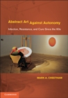 Abstract Art Against Autonomy : Infection, Resistance, and Cure since the 60s - Book