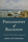 Philosophy of Religion : Towards a More Humane Approach - Book
