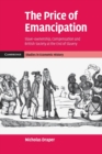 The Price of Emancipation : Slave-Ownership, Compensation and British Society at the End of Slavery - Book