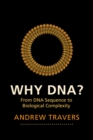 Why DNA? : From DNA Sequence to Biological Complexity - Book