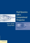 Fluid Dynamics with a Computational Perspective - Book